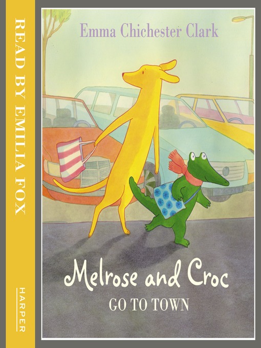 Title details for Go to Town (Melrose and Croc) by Emma Chichester Clark - Available
